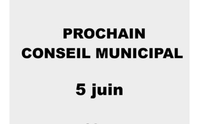 CONSEIL MUNICIPAL Vendredi 05 juin à 18h00 en Mairie